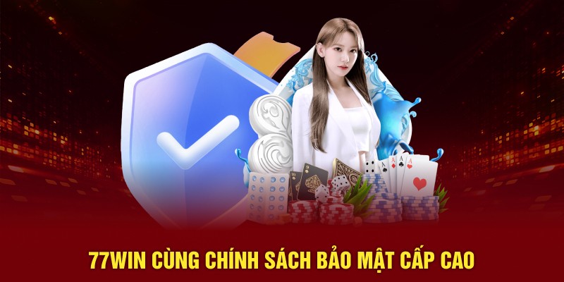 77Win cùng chính sách bảo mật cấp cao