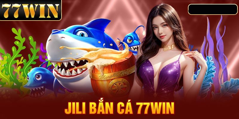 Top những đơn vị cung cấp bắn cá 77win nổi tiếng nhất