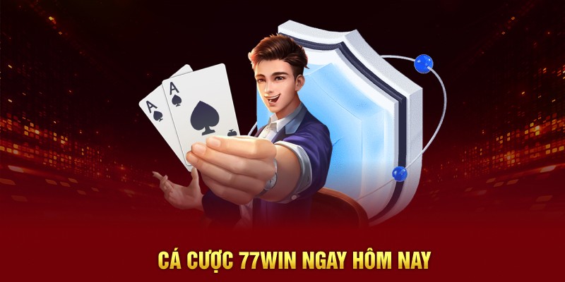 Cá cược 77Win ngay hôm nay