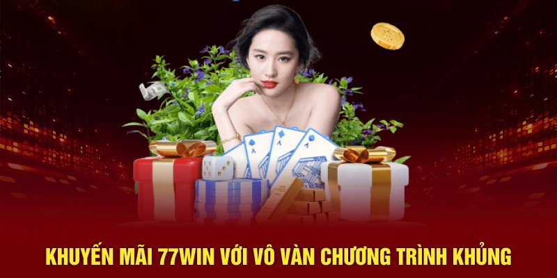 Khuyến mãi 77Win với vô vàn chương trình khủng