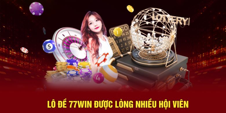 Lô đề 77Win được lòng nhiều hội viên