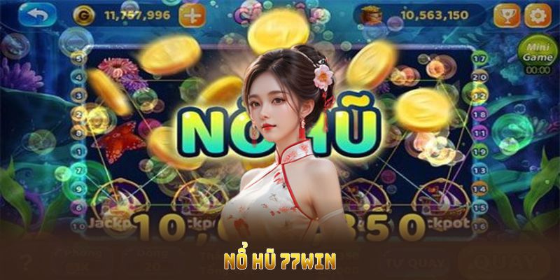 Điểm nổi bật mà nổ hũ 77WIN triển khai dành cho mọi game thủ