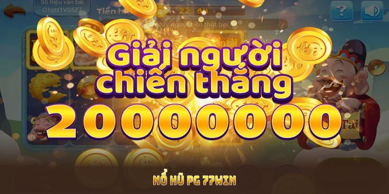 Nổ Hũ Pg 77WIN Với Tốc Độ Tải Nhanh Cùng Ưu Điểm Hấp Dẫn