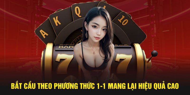 Bắt cầu theo phương thức 1-1 mang lại hiệu quả cao