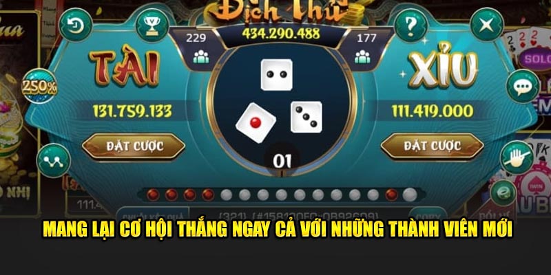 Mang lại cơ hội thắng ngay cả với những thành viên mới