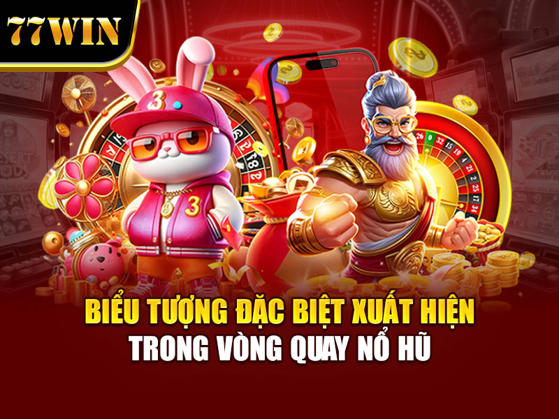 Biểu tượng đặc biệt xuất hiện trong vòng quay nổ hũ