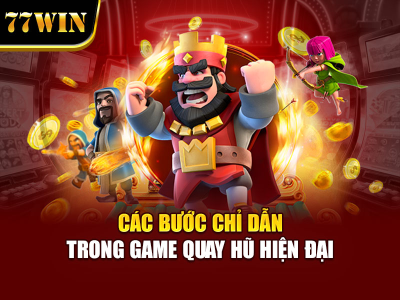 Các bước chỉ dẫn trong game quay hũ hiện đại