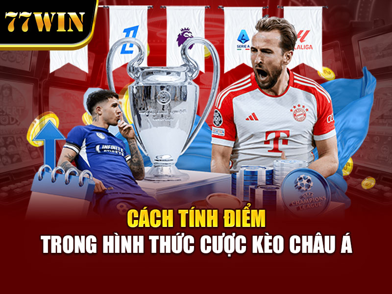 Cách tính điểm trong hình thức cược kèo châu Á