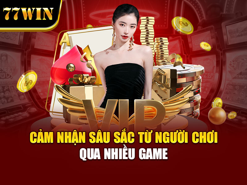 Cảm nhận sâu sắc từ người chơi qua nhiều game