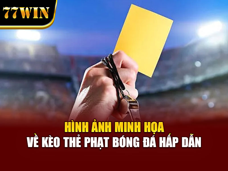 Hình ảnh minh họa về kèo thẻ phạt bóng đá hấp dẫn