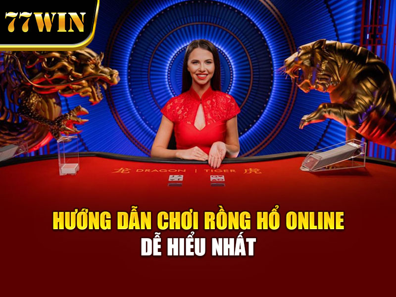 Hướng dẫn chơi rồng hổ online dễ hiểu nhất