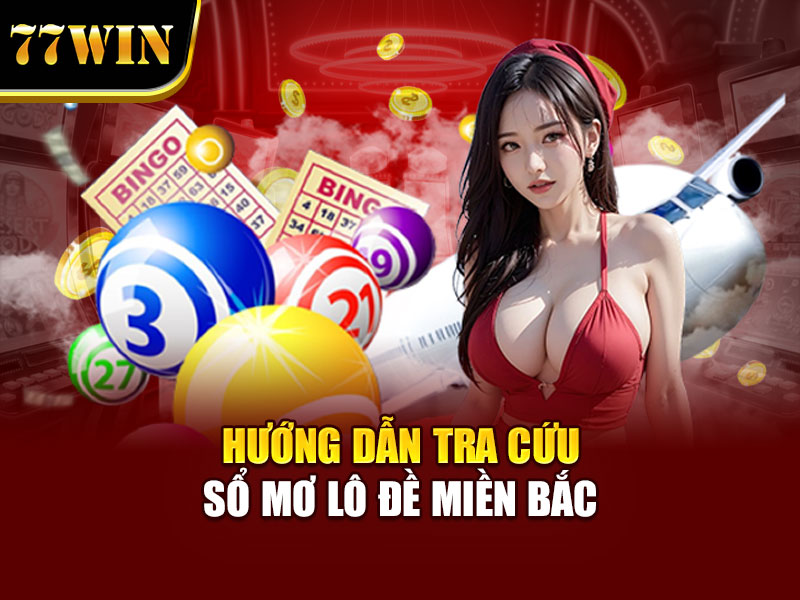 Hướng dẫn tra cứu sổ mơ lô đề miền bắc