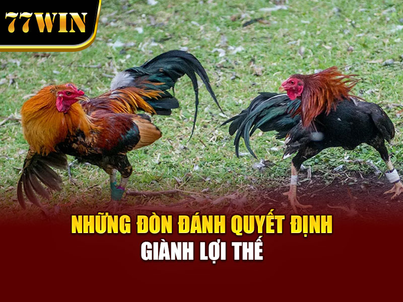 Những đòn đánh quyết định giành lợi thế
